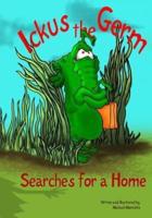 Ickus the Germ Searches for a Home