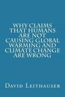 Why Claims That Humans Are Not Causing Global Warming and Climate Change Are Wrong