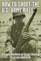 How To Shoot the U.S. Army Rifle