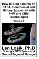 How to Stop Failures on NASA, Commercial and Military Spacecraft With PHM and CBM Technologies Volume II