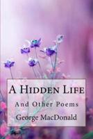 A Hidden Life and Other Poems George MacDonald
