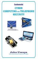 Fundamental Cyber, Computing and Telephone Security