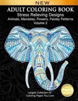 Adult Coloring Book Stress Relieving Designs Animals, Mandalas, Flowers, Paisley Patterns Volume 2