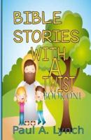 Bible Stories With a Twist Book One