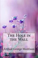 The Hole in the Wall Arthur George Morrison