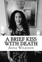 A Brief Kiss With Death