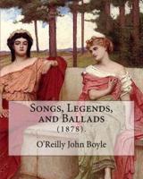 Songs, Legends, and Ballads (1878).