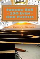 Sudoku 8 X 8 - 250 Even - Odd Puzzles - Anti - Knight - Bronze