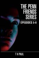 The Penn Friends Series Episodes 5-8