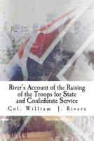 River's Account of the Raising of the Troops for State and Confederate Service