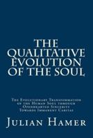 The Qualitative Evolution of the Soul: The Evolutionary Transformation of the Human Soul through Openhearted Sincerity Towards Immanent Caritas