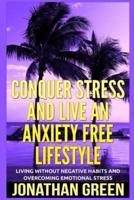 Conquer Stress and Live an Anxiety Free Lifestyle