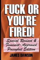 Fuck or You're Fired!