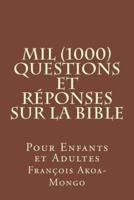 Mil (1000) Questions Et Réponses Sur La Bible