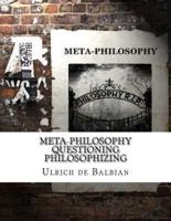 Meta-Philosophy Questioning Philosophizing