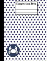 Crab Nautical Navy Polka Dot Composition Notebook - Wide Ruled