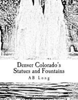 Denver Colorado's Statues and Fountains