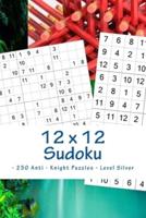 12 X 12 Sudoku - 250 Anti - Knight Puzzles - Level Silver