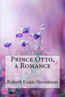 Prince Otto, a Romance Robert Louis Stevenson
