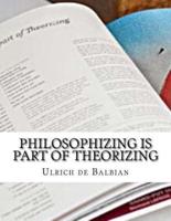 Philosophizing Is Part of Theorizing