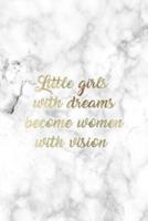 Little Girls With Dreams Become Women With Vision