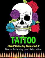 Tattoo Adult Coloring Book Stress Relieving and Relaxation Vol. 1