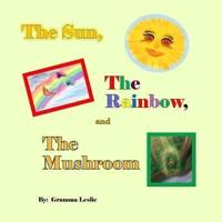 The Sun, The Rainbow, and The Mushroom