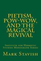 Pietism, Pow-wow, and the Magical Revival
