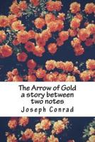The Arrow of Gold a Story Between Two Notes