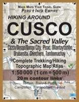 Hiking Around Cusco & The Sacred Valley Peru Inca Empire Complete Trekking/Hiking/Walking Topographic Map Atlas Cuzco/Qosqo/Qusqu City, Pisac, Ollantaytambo, Urubamba, Chinchero, Tambomachay 1:50000: Trails, Hikes & Walks Topographic Map