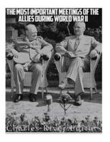 The Most Important Meetings of the Allies During World War II