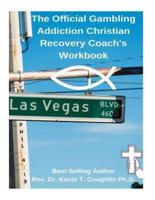 The Official Gambling Addiction Christian Recovery Coaches Workbook