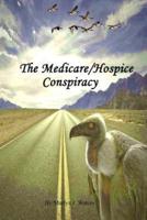 The Medicare/Hospice Conspiracy