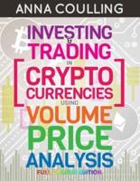 Investing & Trading in Cryptocurrencies Using Volume Price Analysis: Full Colour