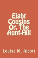 Eight Cousins Or, The Aunt-Hill