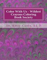 Color With Us - Wildest Crayons Coloring Book Society