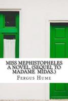 Miss Mephistopheles A Novel, (Sequel to Madame Midas.)