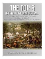 The Top 5 Greatest Civil War Generals