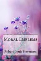 Moral Emblems Robert Louis Stevenson