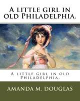 A Little Girl in Old Philadelphia.