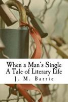 When a Man's Single A Tale of Literary Life