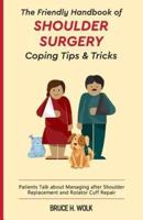 The Friendly Handbook of Shoulder Surgery Coping Tips and Tricks