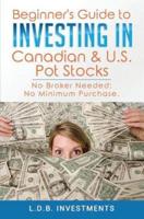 Beginner's Guide to Investing in Canadian & US Pot Stocks