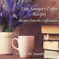 Zion Sawyer's Coffee Recipes