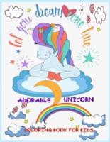 Adorable Unicorn Coloring Book for Kids Let Your Dream Come True