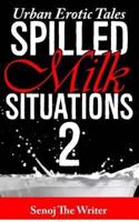 Spilled Milk Situations 2