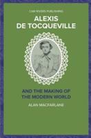 Alexis De Tocqueville and the Making of the Modern World