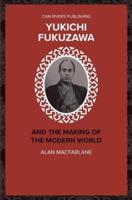 Yukichi Fukuzawa and the Making of the Modern World