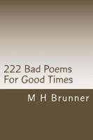 222 Bad Poems For Good Times