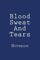 Blood Sweat And Tears